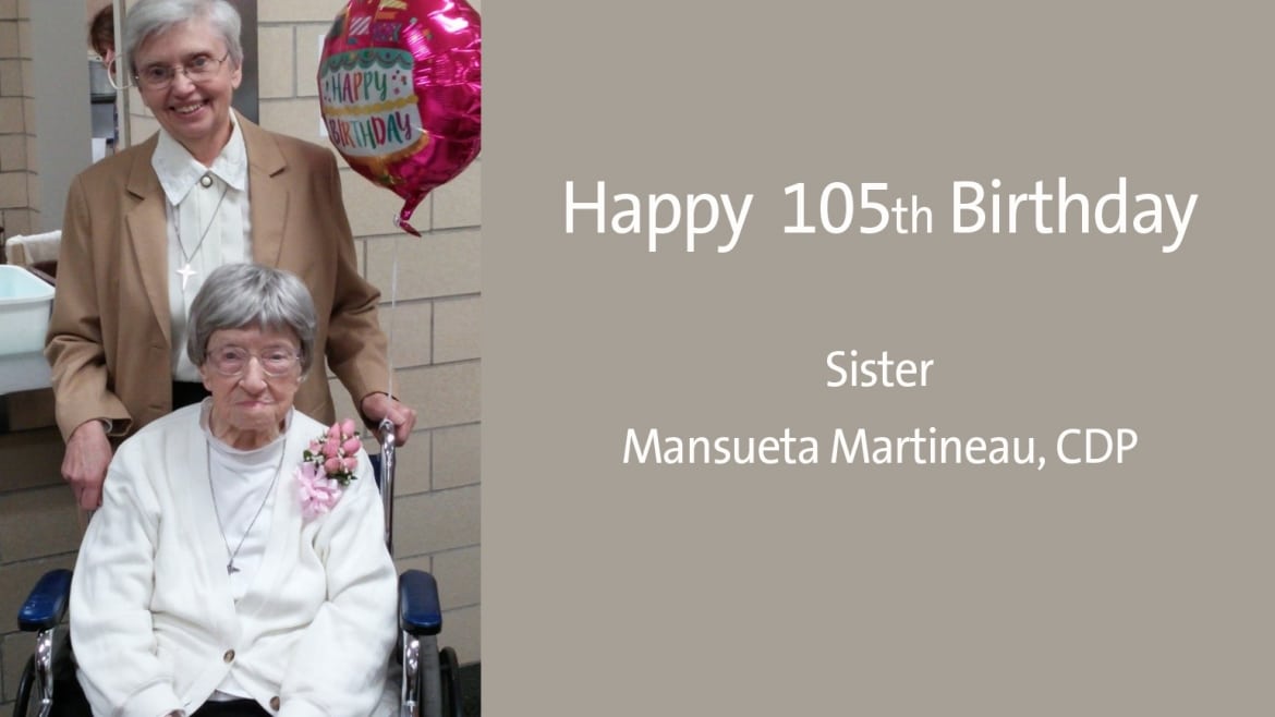 Sr. Mansueta Martineau, CDP, Celebrates 105 Years